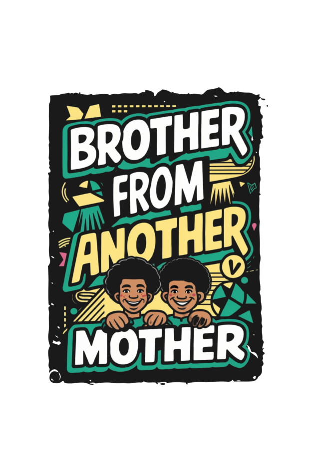 Brother-From-Another-Mother-T-Shirt-Design-1